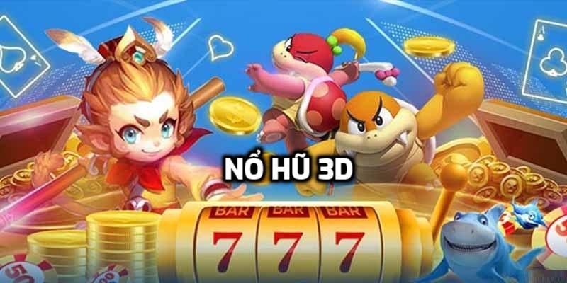 Nổ hũ 3D chất lượng