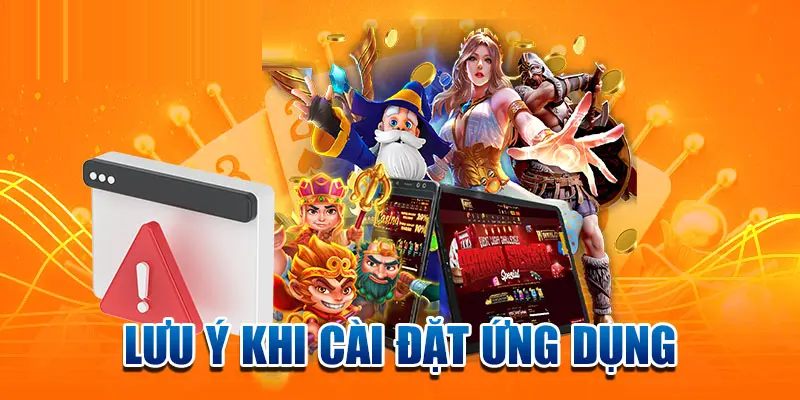 Lưu ý khi tải app